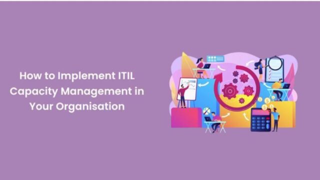 How to Implement ITIL Capacity Management in Your Organisation ...